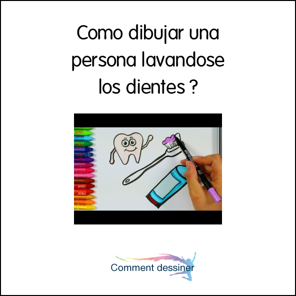 Como dibujar una persona lavandose los dientes